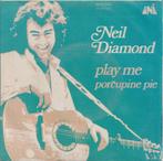 Neil Diamond – Play me / Porcupine pie - Single, 7 pouces, Pop, Utilisé, Enlèvement ou Envoi