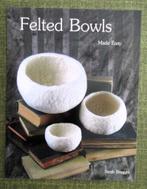 BOEKEN : FELTED BOWLS,  Made Easy, Hobby en Vrije tijd, Vilt, Ophalen, Nieuw