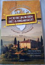 Erwin De Decker - Hoe begin ik een bed & breakfast?, Ophalen of Verzenden, Zo goed als nieuw, Erwin De Decker