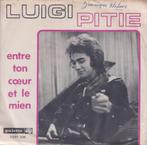 Luigi – Pitie / Entre ton coeur et le mien - Single, 7 pouces, Pop, Utilisé, Enlèvement ou Envoi