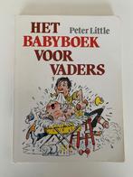 Het babyboek voor vaders, Peter Little, in perfecte staat, Boeken, Opvoeding tot 6 jaar, Ophalen of Verzenden, Zo goed als nieuw