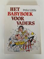 Het babyboek voor vaders, Peter Little, in perfecte staat, Opvoeding tot 6 jaar, Ophalen of Verzenden, Zo goed als nieuw