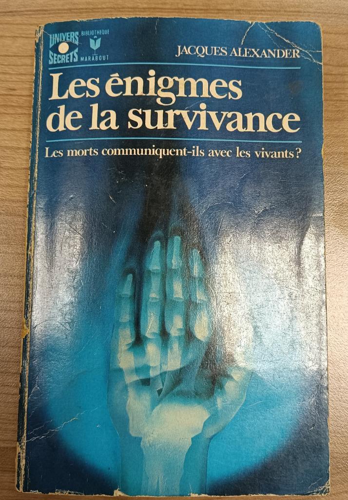 Les énigmes de la survivance : Jacques Alexander : GRAND, Livres, Ésotérisme & Spiritualité, Utilisé, Arrière-plan et information