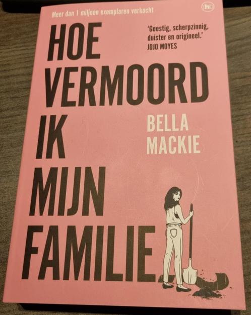Bella Mackie - Hoe vermoord ik mijn familie? .., Livres, Romans, Comme neuf, Europe autre, Enlèvement ou Envoi