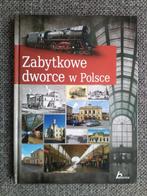 Zabytkowe dworce w Polsce - Tomasz Liszaj, Livres, Transport, Comme neuf, Tomasz Liszaj, Enlèvement ou Envoi, Train