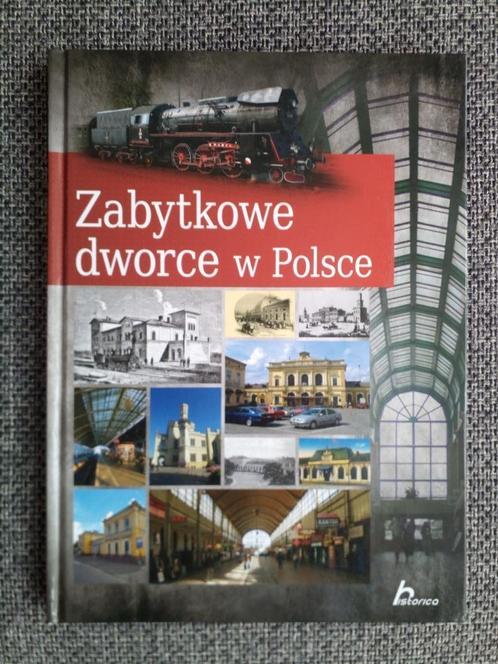 Zabytkowe dworce w Polsce - Tomasz Liszaj, Boeken, Vervoer en Transport, Zo goed als nieuw, Trein, Ophalen of Verzenden
