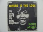 Betty Wright – Where Is The Love  (1975), Ophalen of Verzenden, 7 inch, R&B en Soul, Single