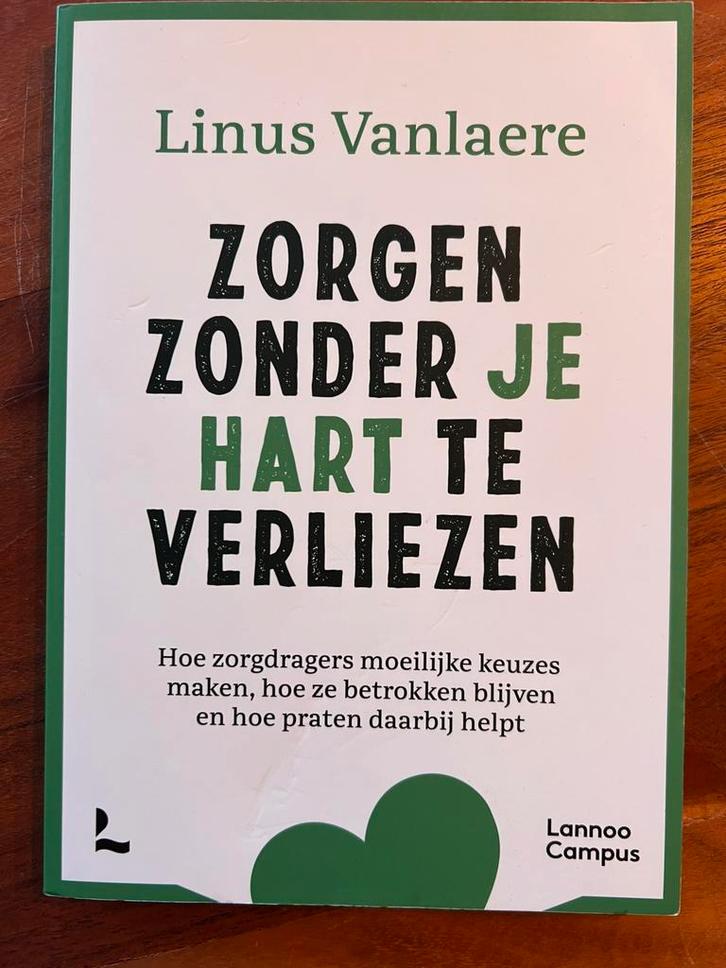 Linus Vanlaere - Zorgen zonder je hart te verliezen, Boeken, Wetenschap, Ophalen