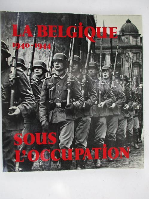 La belgique 1940-1944 sous l'occupation, Livres, Guerre & Militaire, Comme neuf, Enlèvement ou Envoi