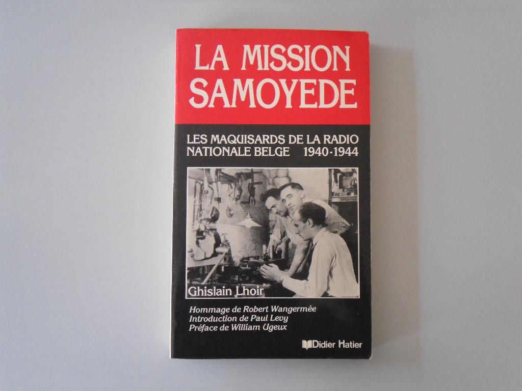 La Mission Samoyède - Les Maquisards de la radio nationale.., Ophalen of Verzenden, Overige onderwerpen, Ghislain LHOIR, Tweede Wereldoorlog