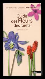 Guide des fleurs des forêts - Gérard Guillot - Ed. BELIN, Enlèvement, Utilisé, Fleurs, Plantes et Arbres, Gérard Guillot