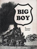 BIG BOY (LOCOMOTIVES) - by WILLIAM W. KRATVILLE, Enlèvement ou Envoi, Utilisé, Train, Livre ou Revue