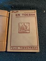 Boek Felix Timmermans: Pijp en toebak, Antiek en Kunst, Antiek | Boeken en Manuscripten, Ophalen of Verzenden, Felix Timmermans