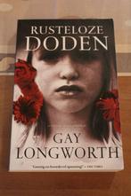 *Rusteloze doden - Gay Longworth, Boeken, Ophalen of Verzenden, Zo goed als nieuw, Europa overig
