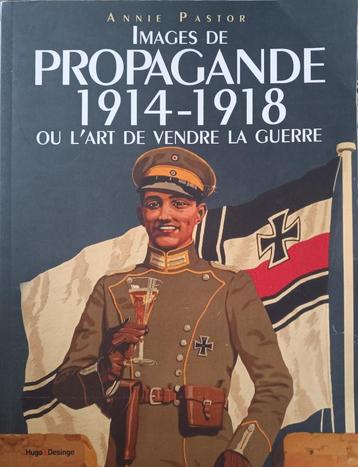 Images de propagande 1914 - 1918 : art de vendre la guerre beschikbaar voor biedingen