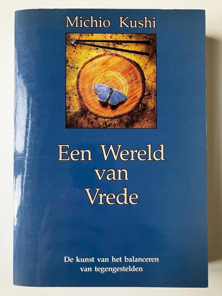 Een Wereld van Vrede - Michio Kushi ( Macrobiotiek ), Boeken, Gezondheid, Dieet en Voeding, Ophalen