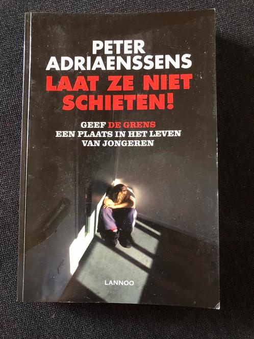 Peter Adriaenssens - Laat ze niet schieten!, Livres, Grossesse & Éducation, Comme neuf, Enlèvement ou Envoi
