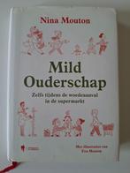 Mild Ouderschap -  Nina Mouton (+ Eva Mouton, illustraties), Boeken, Verzenden, Zo goed als nieuw