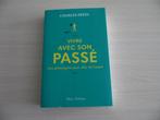 VIVRE AVEC SON PASSÉ       CHARLES PÉPIN, Livres, Philosophie, Enlèvement ou Envoi, Comme neuf, Autres sujets/thèmes, Charles Pépin