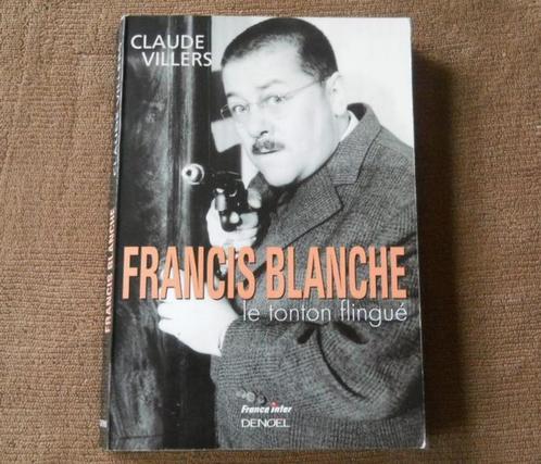 Francis Blanche, le tonton flingué (Claude Villers), Livres, Cinéma, Tv & Médias, Enlèvement ou Envoi