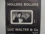 Luc Walter & Co - Holleke Bolleke / Ma'k'i'ki'ka'k Ena, Ophalen of Verzenden, Nederlandstalig, Single
