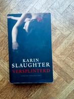 Karin Slaughter: Versplinterd, Ophalen of Verzenden, Gelezen