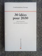 30 idées pour 2030. (Re)construire une Europe démocratique, Neuf, Enlèvement ou Envoi, Politique, Confrontations Europe