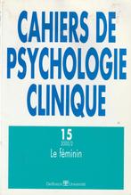 Cahiers de psychologie clinique 15 Le féminin, Livres, Psychologie, Utilisé, Psychologie clinique, Enlèvement ou Envoi, Collectif
