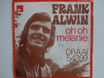 Frank Alwin - Oh Oh Melanie / Draai 54399 (1974) beschikbaar voor biedingen