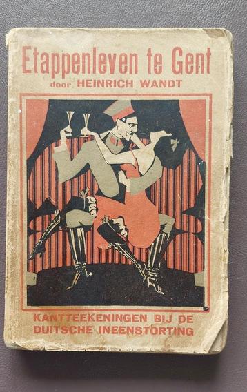 Etappenleven te Gent. Heinrich Wandt.Deel 1. 1921
