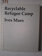 Kunstboek Ives Maes "Recyclable Refugee Camp" uit 2008, Ophalen of Verzenden, Zo goed als nieuw