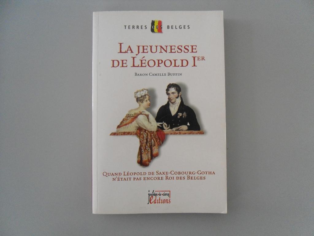 La jeunesse de Léopold 1er - Quand Léopold de Saxe-Cobourg.., Boeken, Geschiedenis | Nationaal, Gelezen, 19e eeuw, Camille BUFFIN