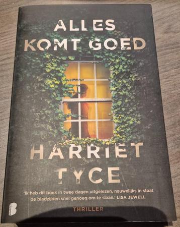 Harriet Tyce - Alles komt goed .... beschikbaar voor biedingen