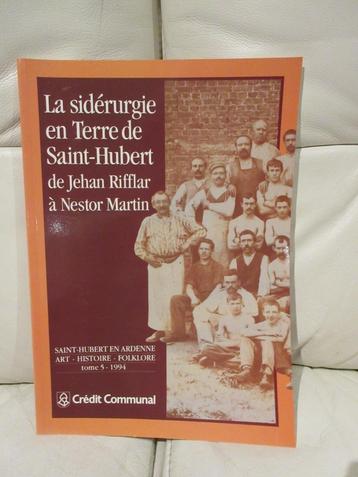 Livre La Sidérurgie en Terre de Saint-Hubert Nestor Martin beschikbaar voor biedingen