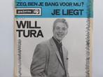 Will Tura - Je Liegt, Ophalen of Verzenden, Nederlandstalig