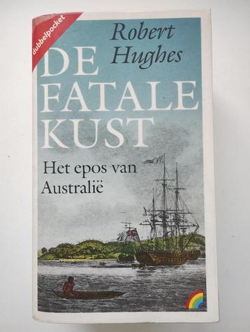 De fatala kust: het epos van Australië - Robert Hughes