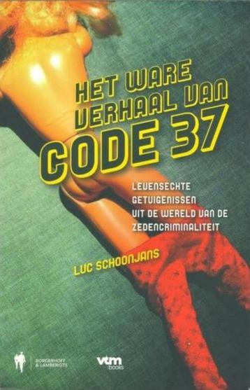 Het ware verhaal achter Code 37 / Luc Schoonjans