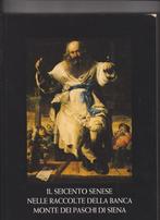 IL SEICENTO SENESE NELLE RACCOLTE DELLA BANCA M.PASCHI, Gelezen, Verzenden, Diverse auteurs, Schilder- en Tekenkunst