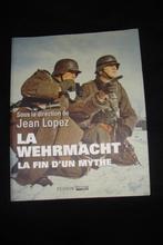 Jean Lopez La Wehrmacht  la fin d'un mythe 2019, Boeken, Ophalen of Verzenden, Zo goed als nieuw, Tweede Wereldoorlog, Landmacht