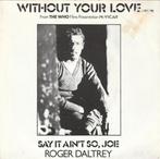 45T: Roger Daltrey: Without your love   PopRock, Gebruikt, 7 inch, Single, Ophalen of Verzenden