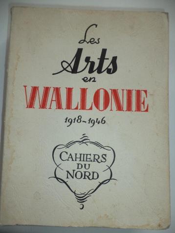 Les Arts en Wallonie 1918-1946 Cahiers du Nord éd. limitée