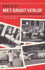 (b230) Met groot verlof, liquidaties in crimineel Nederland, Verzenden, Gelezen, Nederland