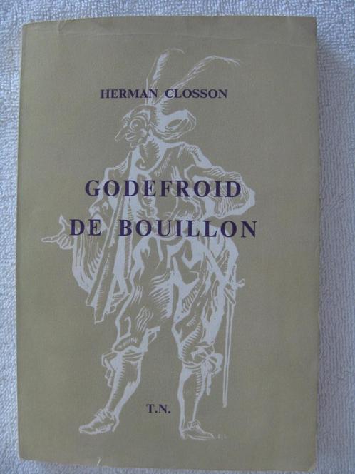 Bouillon Godefroid – Hermann Closson - éd. 1960 tir. limité, Livres, Histoire nationale, Enlèvement ou Envoi