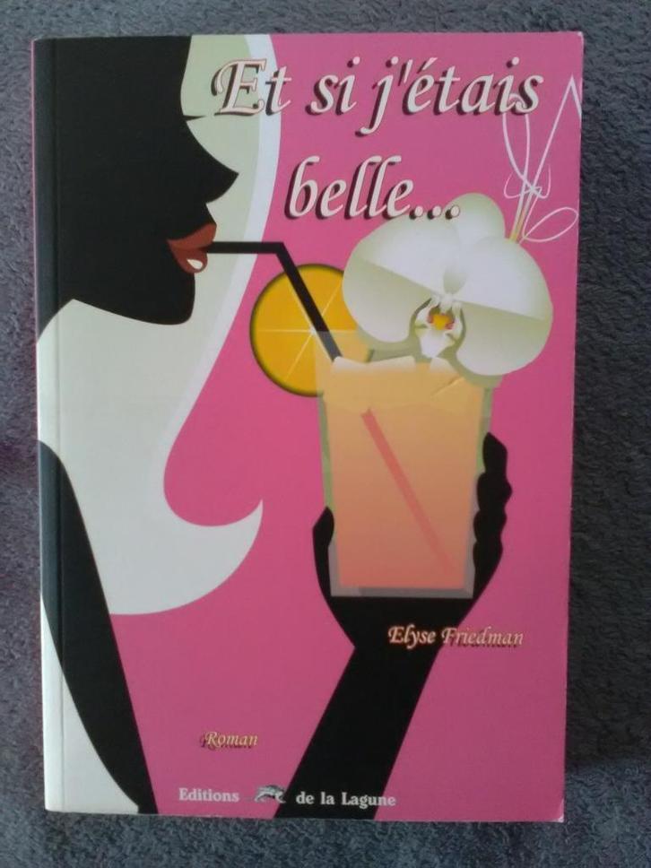 "Et si j'étais belle..." Elyse Friedman (2007) NEUF !, Livres, Romans, Neuf, Amérique, Enlèvement ou Envoi