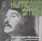 Hurricane Smith - Oh babe, what would you say, 7 inch, Single, Ophalen of Verzenden, Zo goed als nieuw