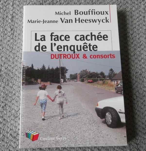 La face cachée de l' enquête Dutroux & consorts, Livres, Politique & Société, Utilisé, Enlèvement ou Envoi