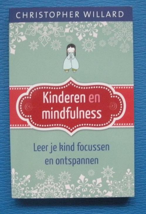 Kinderen en mindfulness - Christopher Willard, Boeken, Psychologie, Nieuw, Klinische psychologie, Ophalen of Verzenden