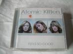 CD - ATOMIC KITTEN  - FEELS SO GOOD, Cd's en Dvd's, 2000 tot heden, Ophalen of Verzenden, Zo goed als nieuw
