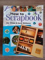 How to Scrapbook - Joy Aitman & Sarah McKenna, Boeken, Scrapbooking en Knutselen, Zo goed als nieuw, Ophalen, Joy Aitman & Sarah McKenna