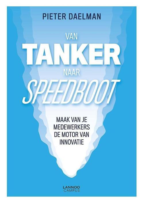 "Van tanker naar speedboot" - Pieter Daelman, Livres, Économie, Management & Marketing, Neuf, Personnel et Organisation, Enlèvement ou Envoi
